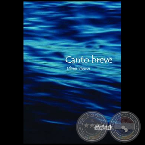 CANTO BREVE - Autor: ULISSES VIVEROS - Año 2014